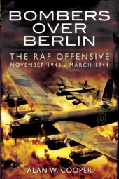 book Bombers over Berlin: the RAF offensive, November 1943-March 1944