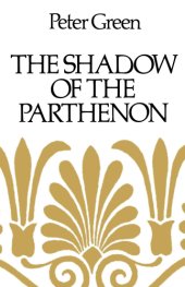 book The shadow of the Parthenon: studies in ancient history and literature