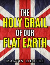 book The Holy Grail of Our Flat Earth