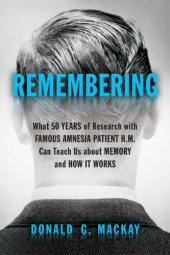 book Remembering: what 50 years of research with famous amnesia patient H.M. can teach us about memory and how it works