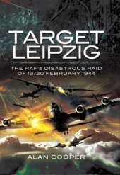 book Target Leipzig: the RAF's disastrous raid of 19/20 February 1944