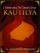 book Kautilya: Understanding the Colossal Genius (Volume 1)