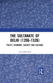 book The Sultanate of Delhi (1206-1526): Polity, Economy, Society and Culture