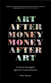 book Art after Money, Money after Art: Creative Strategies Against Financialization