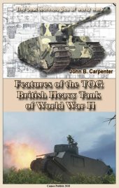 book Features of the TOG British Heavy Tank of World War II: The best technologies of world wars