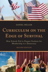 book Curriculum on the edge of survival: how schools fail to prepare students for membership in a democracy