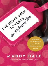 book I've Never Been to Vegas, but My Luggage Has: Mishaps and Miracles on the Road to Happily Ever After