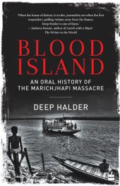 book Blood island: an oral history of the Marichjhapi Massacre