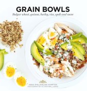 book Grain bowls: bulgur wheat, quinoa, barley, rice, spelt, and more