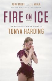 book Fire on ice: the exclusive inside story of tonya harding