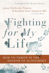 book Fighting for my life: how to thrive in the shadow of Alzheimer's