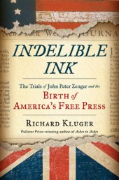 book Indelible ink: the trials of John Peter Zenger and the birth of America's free press