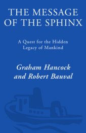 book The message of the Sphinx: a quest for the hidden legacy of mankind