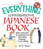 book The Everything conversational Japanese book: basic instructions for speaking this fascinating language in any setting