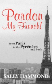 book Pardon my French: from the north to the south of France