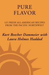 book Pure flavor: 125 fresh all-American recipes from the Pacific Northwest