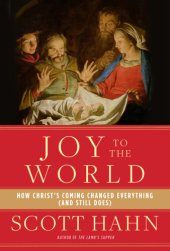 book Joy to the world: how christ's coming changed everything (and still does)