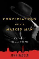 book Conversations with a masked man my father, the CIA, and me