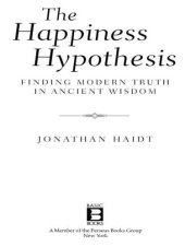 book The Happiness Hypothesis: Finding Modern Truth in Ancient Wisdom