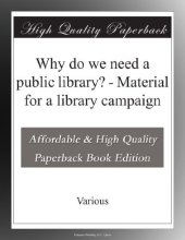 book Why Do We Need a Public Library?: Material for a Library Campaign