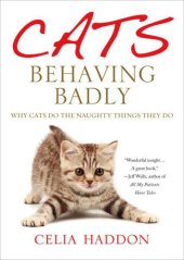 book Cats Behaving Badly: Why Cats Do the Naughty Things They Do