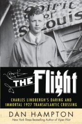 book The Flight: Charles Lindbergh's Daring and Immortal 1927 Transatlantic Crossing