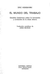 book El mundo del trabajo. Estudios históricos sobre la formación y la evolución de la clase obrera