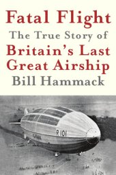 book Fatal Flight: The True Story of Britain's Last Great Airship