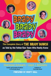 book Brady, Brady, Brady: the complete story of The Brady bunch as told by the father/son team who really know