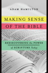 book Making sense of the Bible: rediscovering the power of scripture today