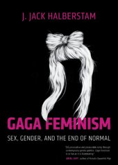 book Gaga feminism: sex, gender, and the end of normal