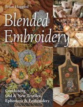 book Blended embroidery: combining old & new textiles, ephemera & embroidery