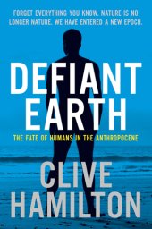 book Defiant Earth: the fate of humans in the anthropocene