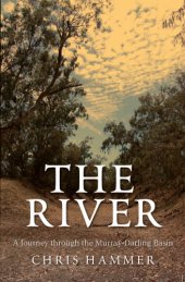 book The river: a journey through the Murray-Darling Basin