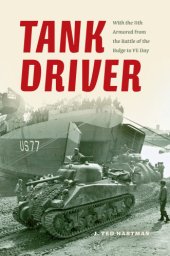 book Tank driver: with the 11th Armored from the Battle of the Bulge to VE Day