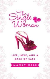 book The single woman: life, love, and a dash of sass