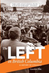 book The Left in British Columbia A History of Struggle