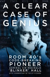 book A clear case of genius: room 40's code-breaking pioneer