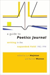 book A guide to Poetics journal: writing in the expanded field, 1982-1998, with the copublication of Poetics journal digital archive