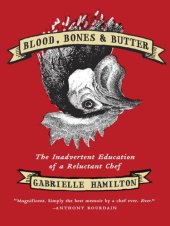 book Blood, bones, & butter: the inadvertent education of a reluctant chef