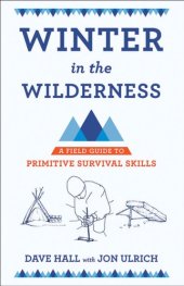 book Winter in the wilderness: a field guide to primitive survival skills