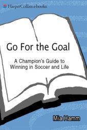 book Go for the goal: a champion's guide to winning in soccer and life