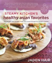 book Steamy kitchen's healthy asian favorites: 100 recipes that are fast, fresh, and simple enough for tonight's supper