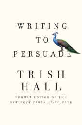 book Writing to persuade: how to bring people over to your side