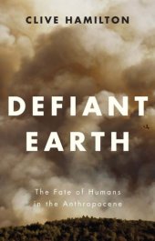 book Defiant earth: the fate of humans in the Anthropocene