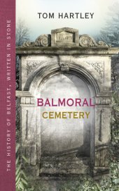 book Balmoral Cemetery: the story of Belfast, written in stone