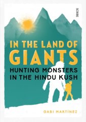 book In the land of giants: hunting monsters in the Hindu Kush