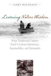 book Learning native wisdom: what traditional cultures teach us about subsistence, sustainability, and spirituality