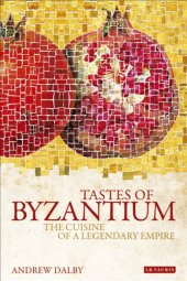 book Tastes of Byzantium: the cuisine of a legendary empire