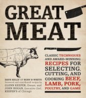 book Great meat: classic techniques and award-winning recipes for selecting, cutting, and cooking beef, lamb, pork, poultry and game